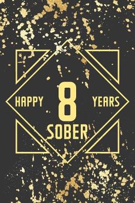 Book cover for Happy 8 Years Sober