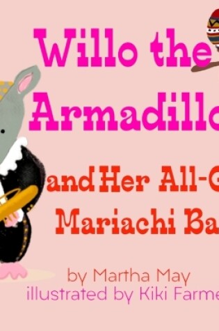 Cover of Willo the Armadillo and Her All-Girl Mariachi Band