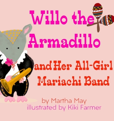 Book cover for Willo the Armadillo and Her All-Girl Mariachi Band