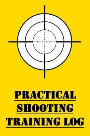 Cover of Practical Shooting Training Log