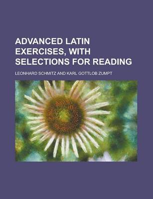 Book cover for Advanced Latin Exercises, with Selections for Reading