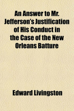 Cover of An Answer to Mr. Jefferson's Justification of His Conduct in the Case of the New Orleans Batture