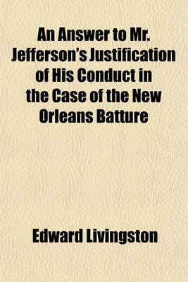 Book cover for An Answer to Mr. Jefferson's Justification of His Conduct in the Case of the New Orleans Batture