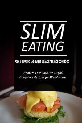 Book cover for Slim Eating - Fish & Seafood and Sweet & Savory Breads Cookbook