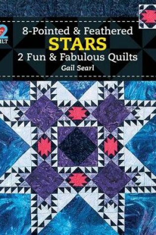 Cover of Eight-Pointed & Feathered Stars: 2 Fun & Fabulous Quilts