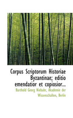 Book cover for Corpus Scriptorum Historiae Byzantinae; Editio Emendatior Et Copiosior...