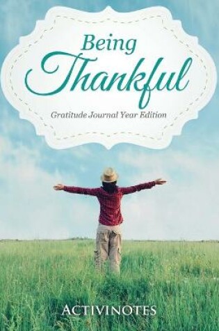 Cover of Being Thankful Gratitude Journal Year Edition