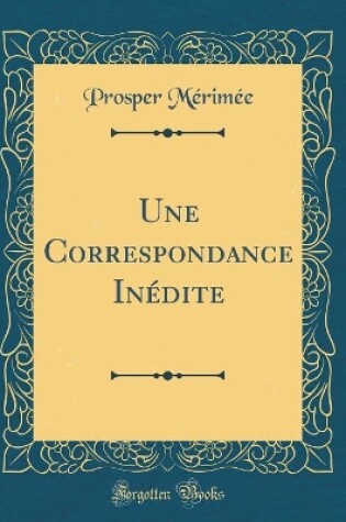 Cover of Une Correspondance Inédite (Classic Reprint)