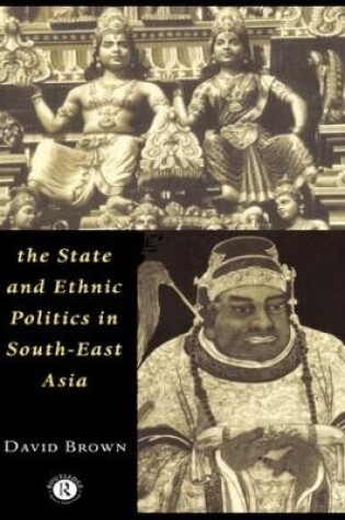 Cover of The State and Ethnic Politics in SouthEast Asia