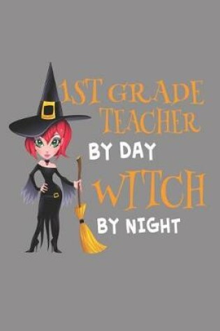 Cover of 1st Grade Teacher By Day Witch By Night