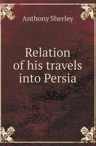 Cover of Relation of his travels into Persia