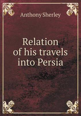 Book cover for Relation of his travels into Persia