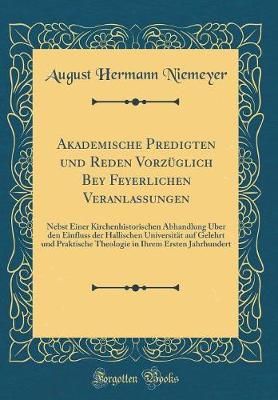 Book cover for Akademische Predigten Und Reden Vorzüglich Bey Feyerlichen Veranlassungen