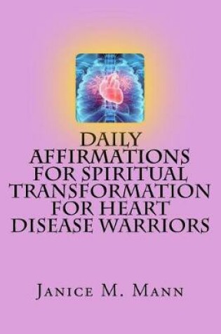 Cover of Daily Affirmations for Spiritual Transformation for Heart Disease Warriors