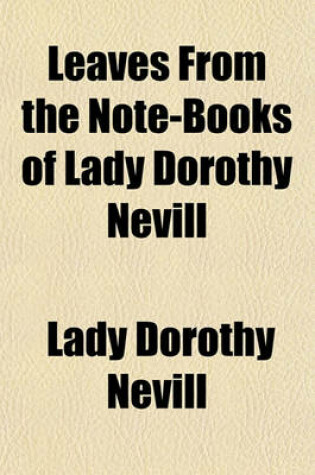 Cover of Leaves from the Note-Books of Lady Dorothy Nevill