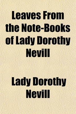 Book cover for Leaves from the Note-Books of Lady Dorothy Nevill