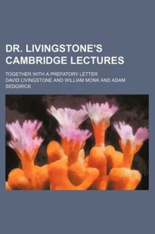 Cover of Dr. Livingstone's Cambridge Lectures; Together with a Prefatory Letter