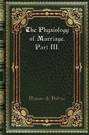 Cover of The Physiology of Marriage. Part III.