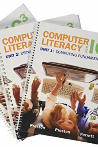 Cover of Computer Literacy for Ic3, Unit 1, 2 and 3 Package