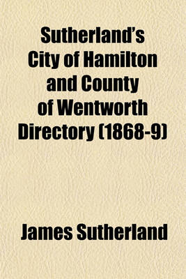 Book cover for Sutherland's City of Hamilton and County of Wentworth Directory (1868-9)