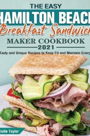 Cover of The Easy Hamilton Beach Breakfast Sandwich Maker Cookbook 2021