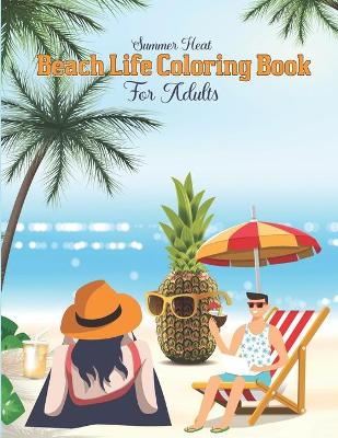 Book cover for Summer Heat Beach Life Coloring Book For Adults