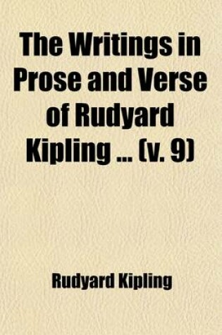 Cover of The Writings in Prose and Verse of Rudyard Kipling (Volume 9); The Light That Failed