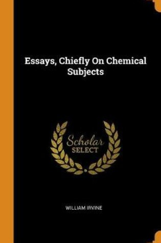 Cover of Essays, Chiefly on Chemical Subjects