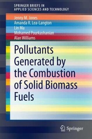 Cover of Pollutants Generated by the Combustion of Solid Biomass Fuels