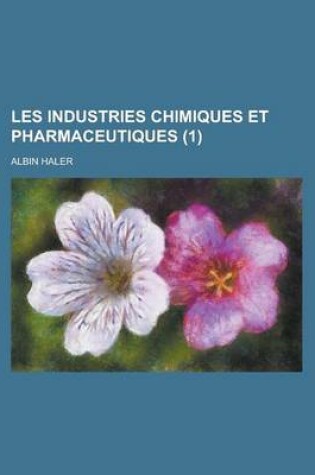 Cover of Les Industries Chimiques Et Pharmaceutiques (1)