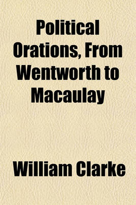 Book cover for Political Orations, from Wentworth to Macaulay