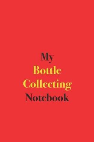 Cover of My Bottle Collecting Notebook