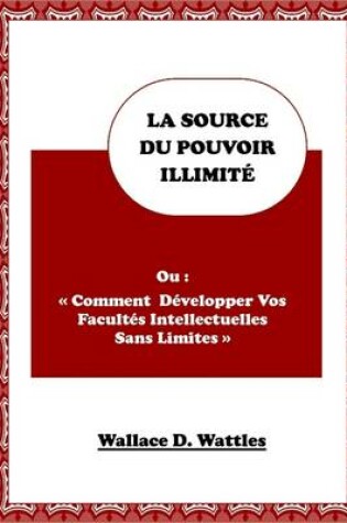 Cover of La Source Du Pouvoir Illimite