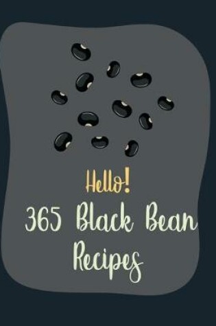 Cover of Hello! 365 Black Bean Recipes