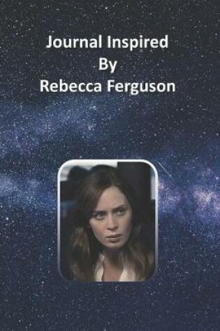 Cover of Journal Inspired by Rebecca Ferguson