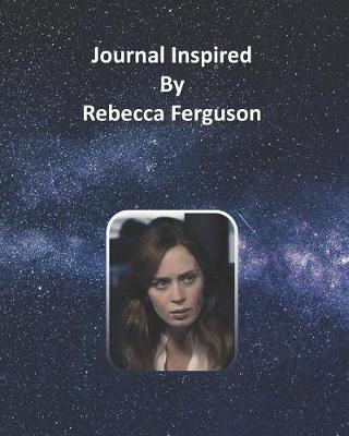 Book cover for Journal Inspired by Rebecca Ferguson