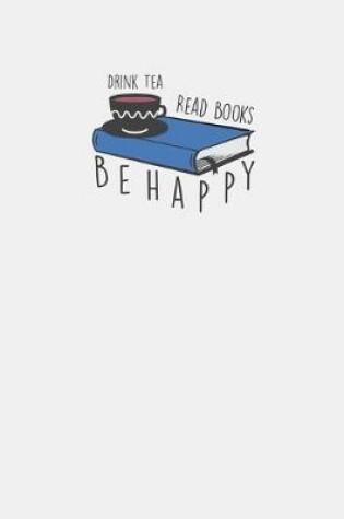 Cover of Drink Tea Read Books Be Happy