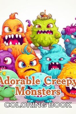 Cover of Adorable Creepy Monsters Coloring Book