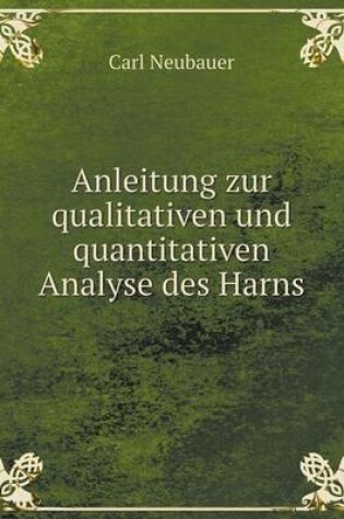 Cover of Anleitung zur qualitativen und quantitativen Analyse des Harns