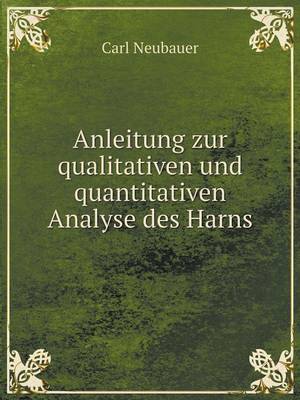 Book cover for Anleitung zur qualitativen und quantitativen Analyse des Harns