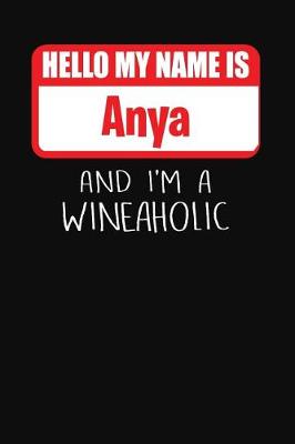 Book cover for Hello My Name Is Anya and I'm a Wineaholic