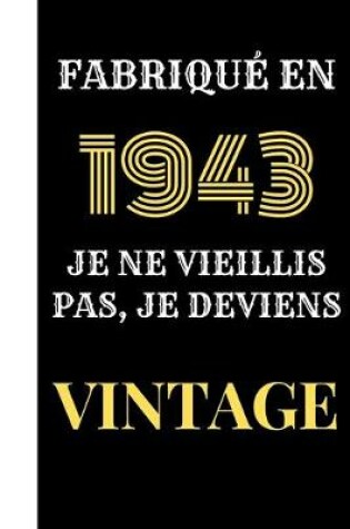 Cover of Fabriqué en 1943, je ne vieillis pas, je deviens vintage