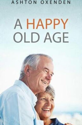 Cover of A Happy Old Age