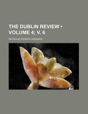 Book cover for The Dublin Review (Volume 4; V. 6)