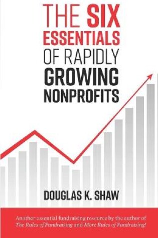 Cover of The Six Essentials of Rapidly Growing Nonprofits