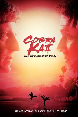 Book cover for Cobra Kai Incredible Trivia