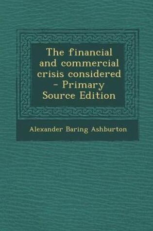 Cover of The Financial and Commercial Crisis Considered