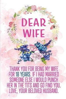 Book cover for Dear Wife Thank you for Being My Wife for 18 Years