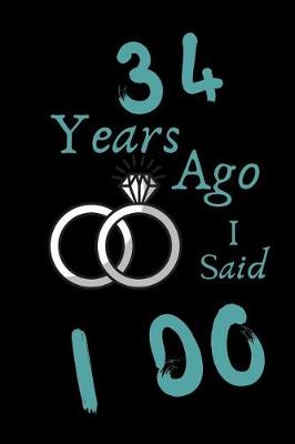 Book cover for 34 Year Ago I Said I Do