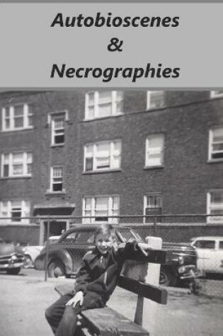 Cover of Autobioscenes & Necrographies